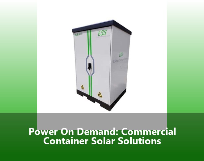 Power On Demand: Commercial Container Solar Solutions